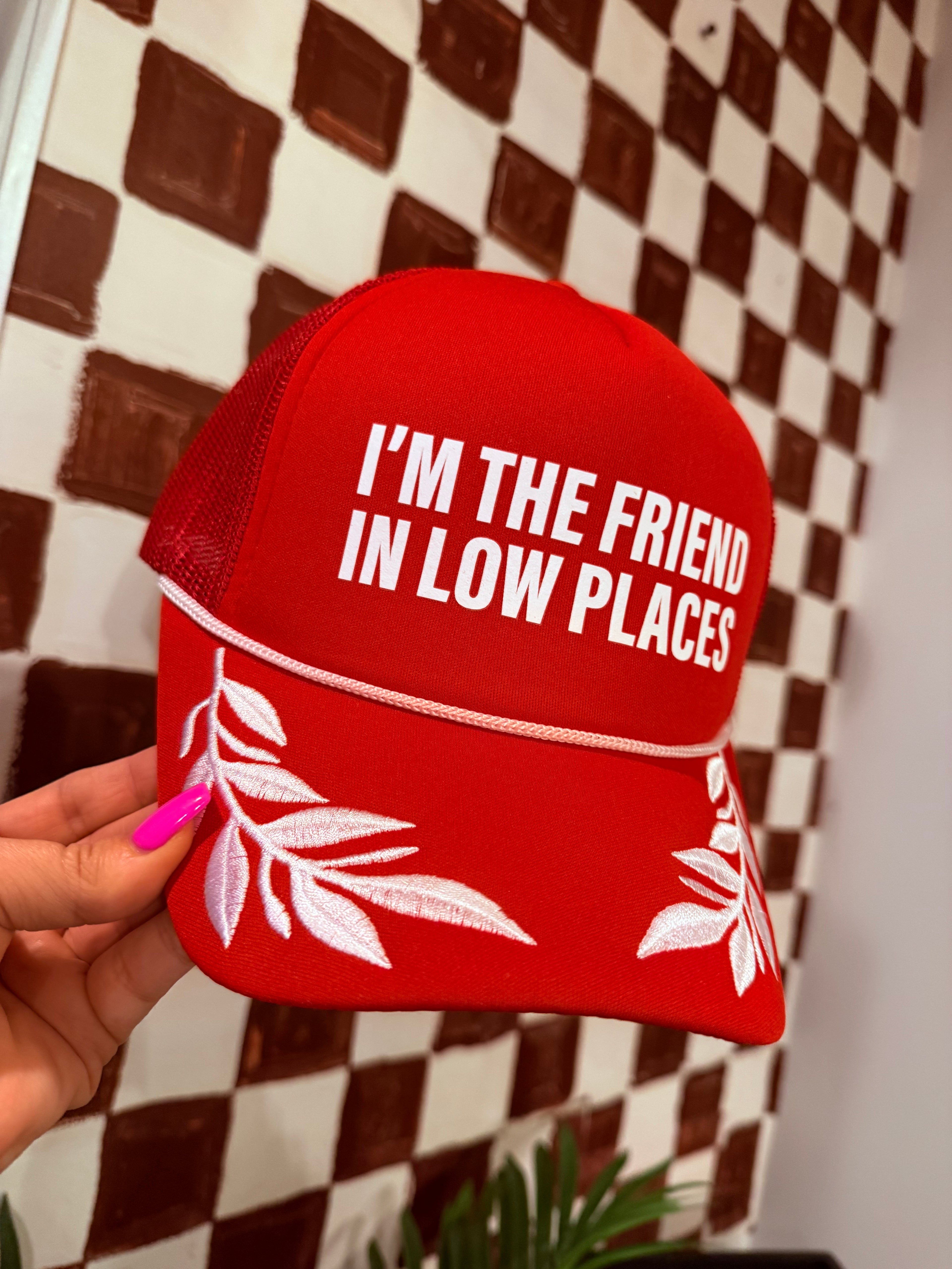 Friend in Low Places Trucker Hat
