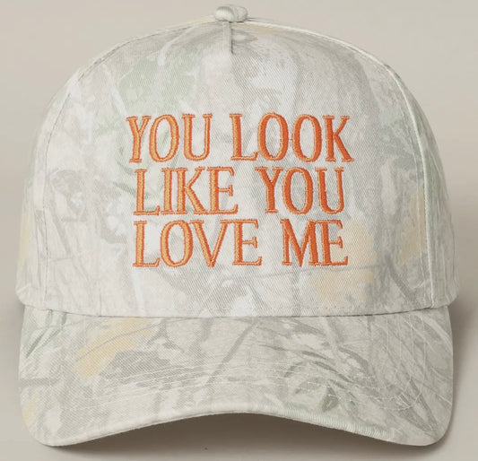 You look like you love me hat